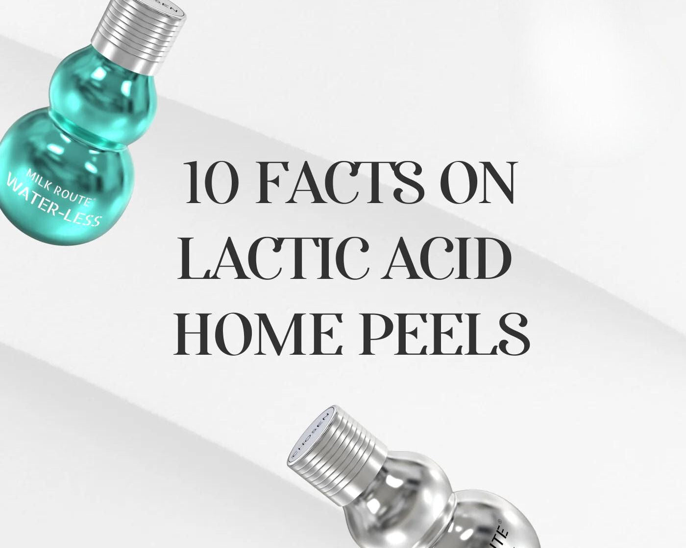 10 FACTS ON LACTIC ACID HOME PEELS!