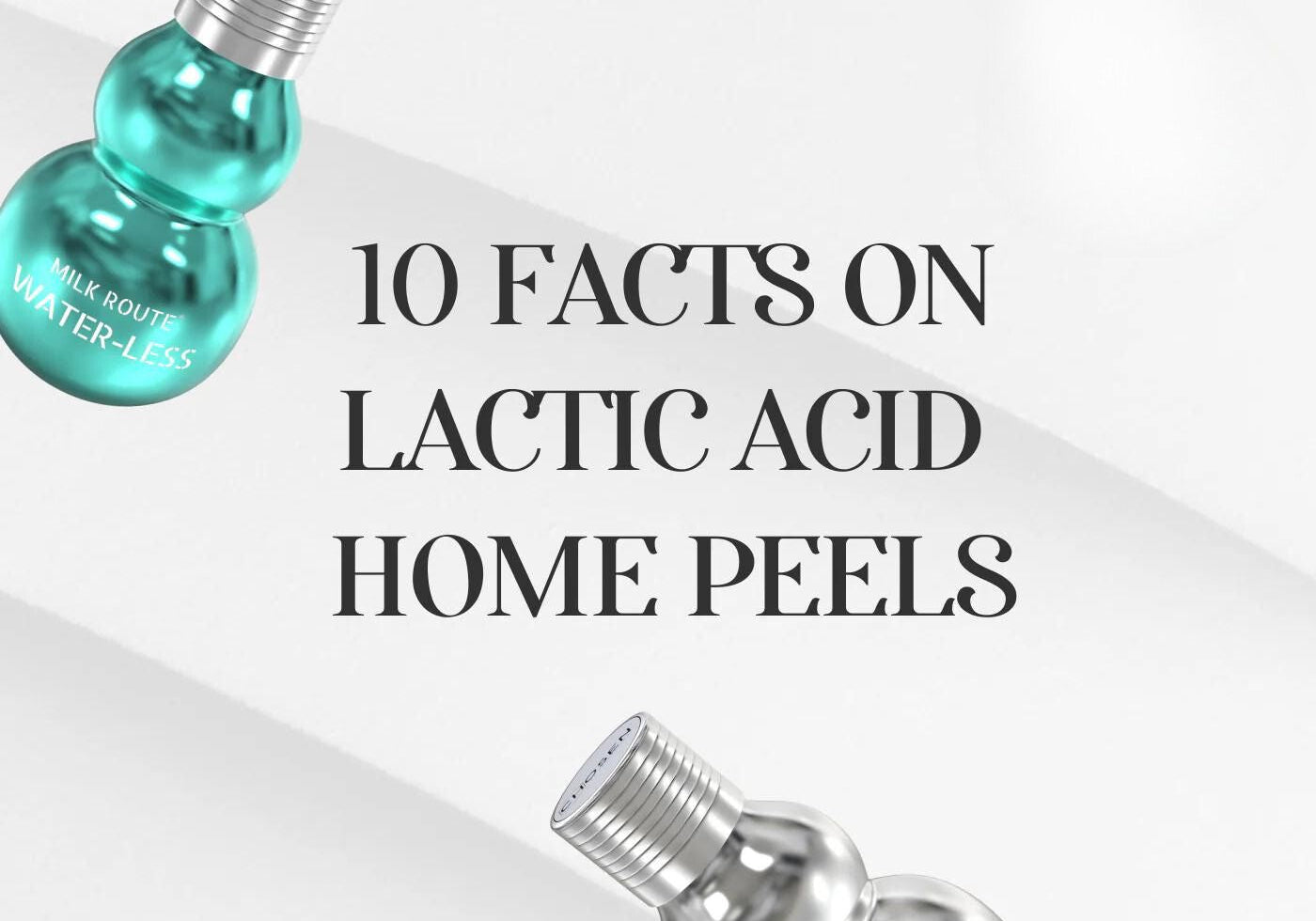 10 FACTS ON LACTIC ACID HOME PEELS!