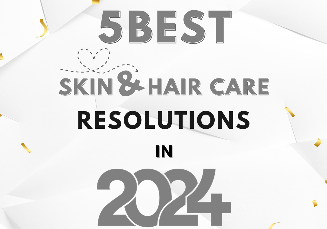 5 Best Skin & Hair Care Resolutions in 2024