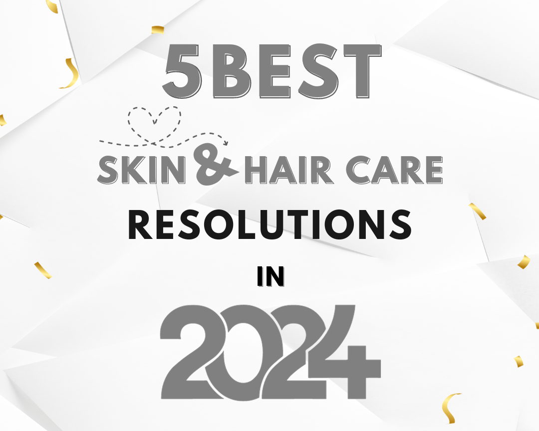 5 Best Skin & Hair Care Resolutions in 2024