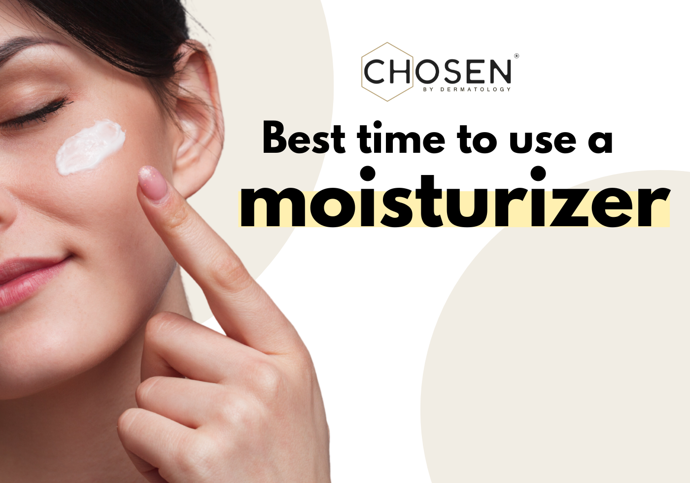 Best time to use a moisturizer