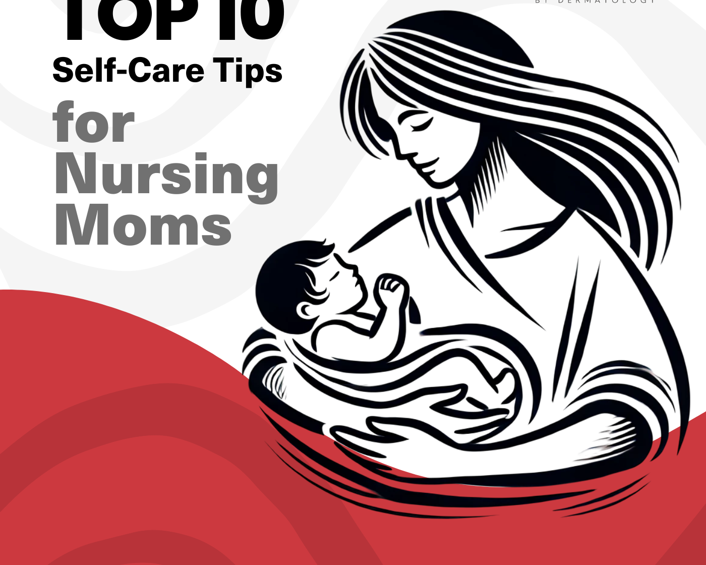 Top 10 self care tips for nursing mothers