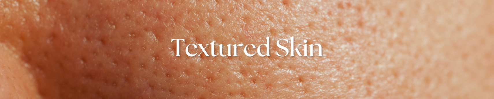 Best Skin Care Products for Textured Skin